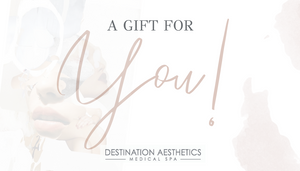 Destination Aesthetics™ Gift Cards